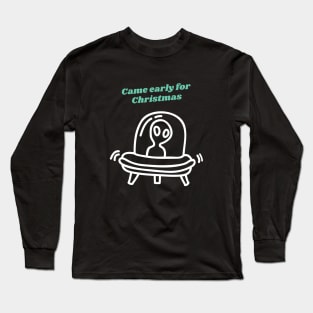 Came Early For Christmas Long Sleeve T-Shirt